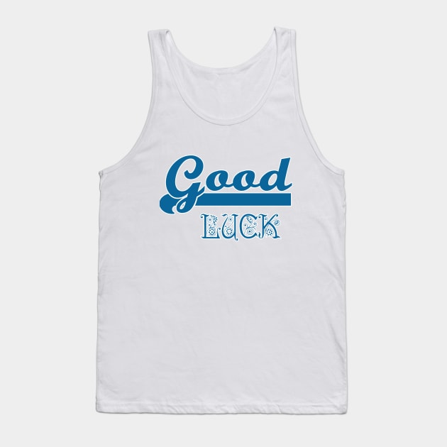 good luck Tank Top by sarahnash